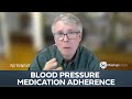 Dr raymond townsend on improving adherence to blood pressure lowering medications