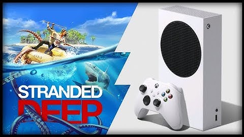 Xbox Series S | Stranded Deep | Backwards Compatible test