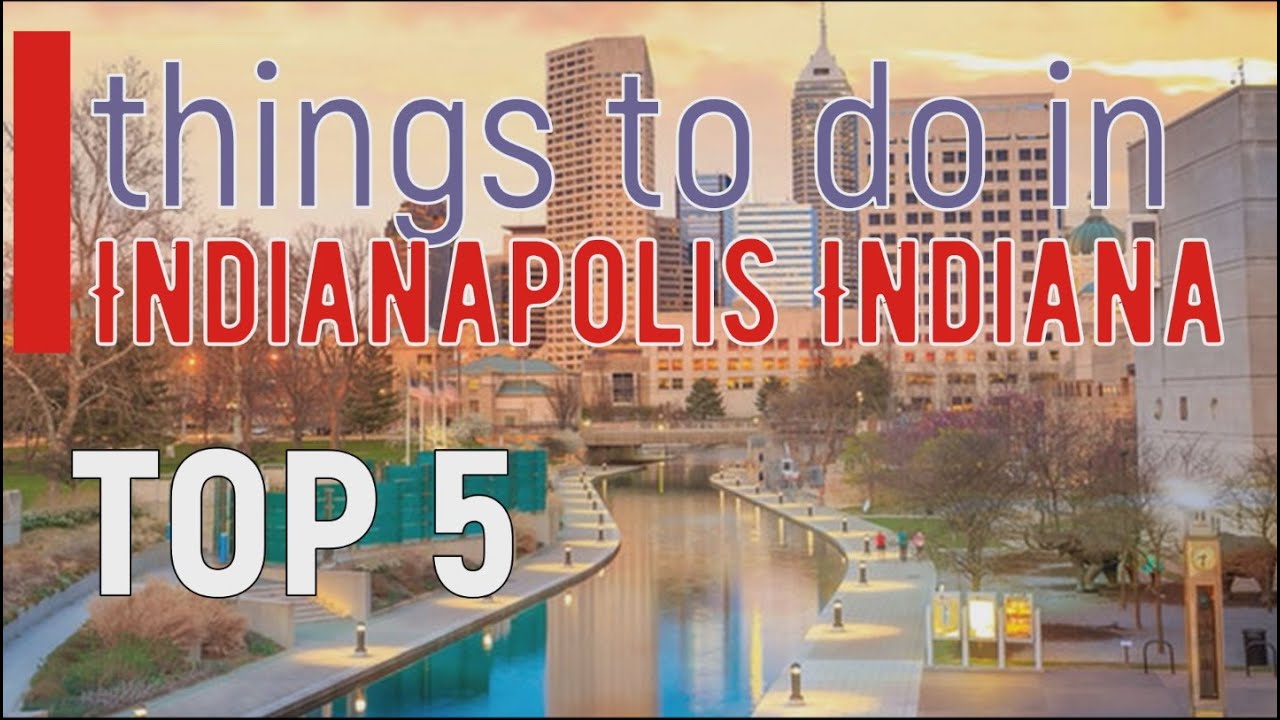 Indianapolis Indiana Top 5 Things To Do Best Places To Visit 
