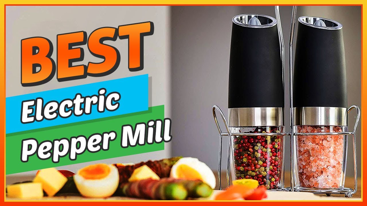 ✓ Best Electric Pepper Mill In 2022 – Make Your Food More Yummy! 