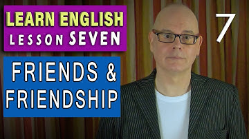 Learn English LESSON 7 - FRIENDS and FRIENDSHIP - 