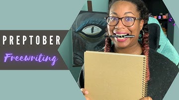 PrepTober Freewriting | Exploring My Idea