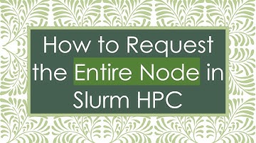How to Request the Entire Node in Slurm HPC