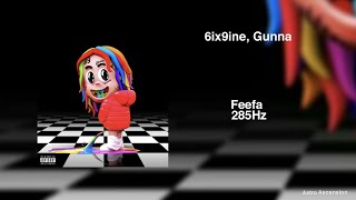 6ix9ine - Feefa ft. Gunna [285Hz Rapidly Regenerate Tissue]