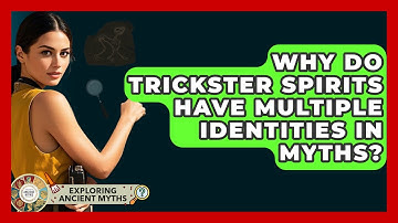 Why Do Trickster Spirits Have Multiple Identities In Myths? - Exploring Ancient Myths