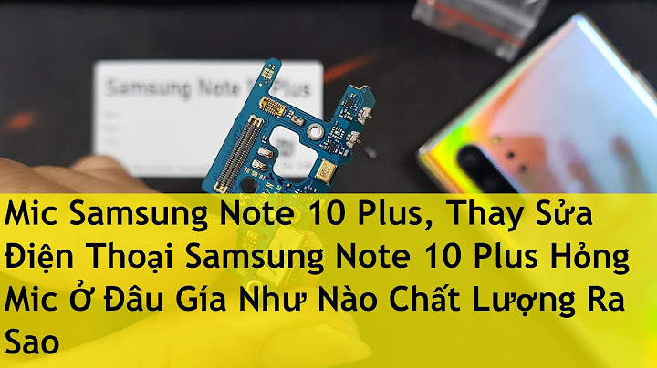 Thay mic điện thoại samsung giá bao nhiêu năm 2024