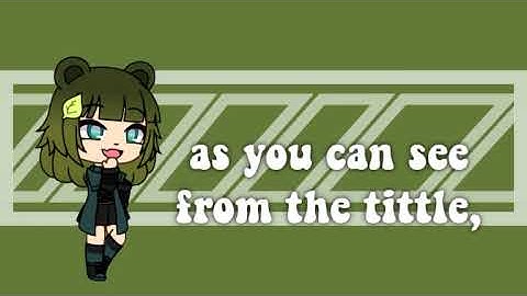 Intro Contest! 💚 - Gacha Life