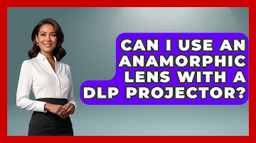 Can I Use An Anamorphic Lens With A DLP Projector? - NextGen Viewing and Audio