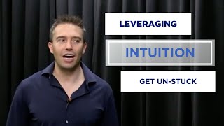 Leveraging Intuition: Get UnStuck