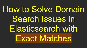 How to Solve Domain Search Issues in Elasticsearch with Exact Matches