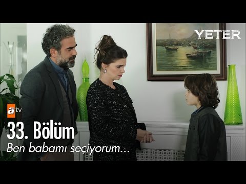 Ben babamı seçiyorum... - Yeter 33. Bölüm - atv