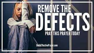 Prayer For God To Reveal & Remove Defects That Are Hindering You