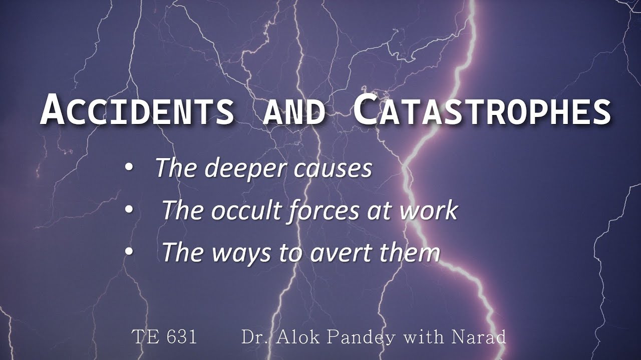 Accidents and Catastrophes || TE 631 || Dr. Alok Pandey with Narad