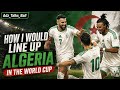 How Algeria Should Line Up For The World Cup