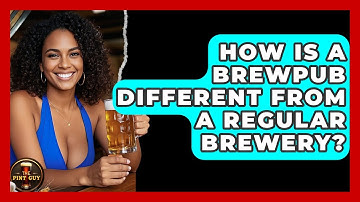 How Is a Brewpub Different From a Regular Brewery? - The Pint Guy