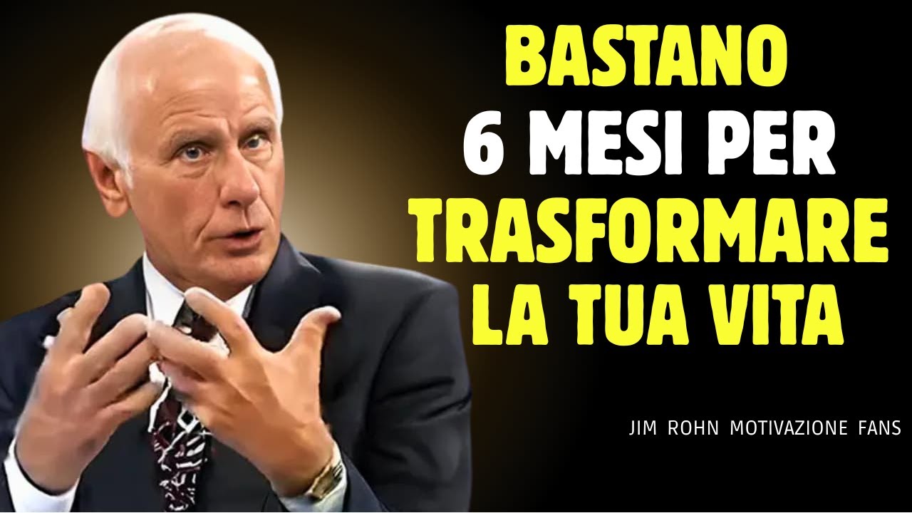 Come Trasformare Completamente la Tua Vita in 6 Mesi | Metodo di Jim ...