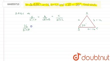 In DeltaABC, a=16, b=12 and angleB=30^(@), find sinA. | 11 | TRIGNOMETRIC FUNCTIONS | MATHS | NA...