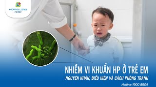 Tình trạng nhiễm vi khuẩn HP ở trẻ em: Nguyên nhân, biểu hiện và cách phòng tránh
