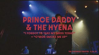 Prince Daddy & The Hyena I Forgot to Take My Meds Today + C'mon Smoke Me Up | Sherman Theater