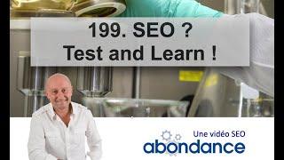 SEO  Test and Learn ! Vidéo SEO Abondance N°199