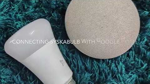 Connecting Syska Smart Bulb to Google Home - Under 3 minutes