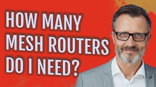 How many mesh routers do I need