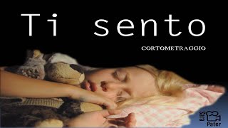 Ti Sento - Cortometraggio - By Sara Pater