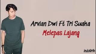 Melepas Lajang - Arvian Dwi Ft Tri Suaka | Lirik Lagu Indonesia