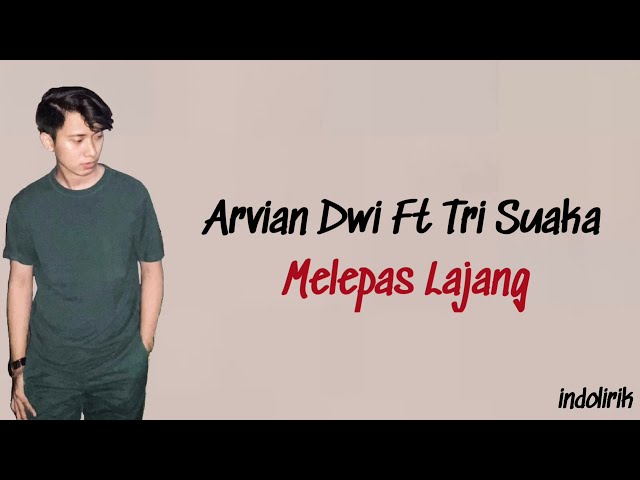 Melepas Lajang - Arvian Dwi Ft Tri Suaka | Lirik Lagu Indonesia class=