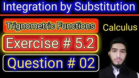 Integration using substitution | Exercise # 5.2 | Question # 02 | FSC part 2 mathematics | Ch # 05 |