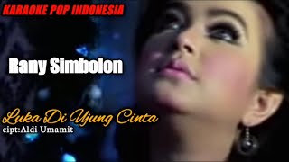 Luka Diujung Cinta(Karaoke)-Rany Simbolon|Pop Indonesia | Cipt: Aldi Umamit ( Music)