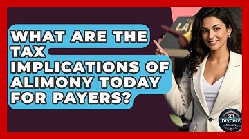 What Are The Tax Implications Of Alimony Today For Payers? - Get Divorce Answers