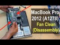 MacBook Pro 2012 (A1278) Thermal Paste Replacing AND Cleaning Fan (Disassembly) StepByStep [PART 1]