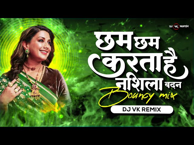 Cham Cham Karta (Bouncy Mix) | Dj Vk Remix | Cham Cham Karta Hai Ye Nashila Badan class=