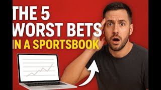 The 5 Worst Bets In A Sportsbook