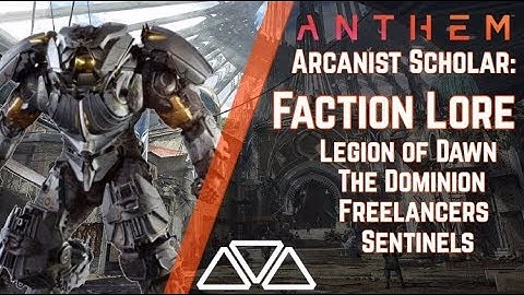 Anthem Lore - (Arcanist Scholar Series) Factions: Legion of Dawn, Dominion, Sentinels, & Freelancers