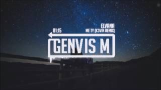 Elvana Gjata - Me ty (K3VIN Remix)