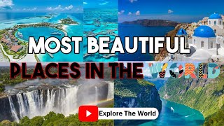 Most Beautiful Places In The World Explore The World