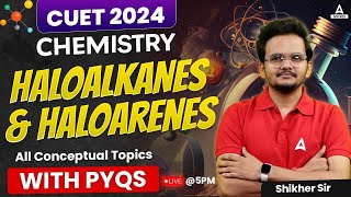 CUET 2024 Chemistry | Haloalkanes and Haloarenes | CUET 2024 Preparation