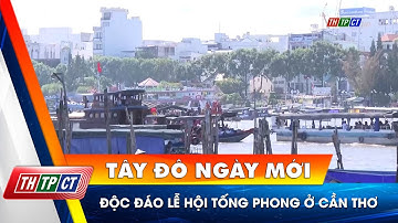 Độc đáo lễ hội Tống Phong ở Cần Thơ | Cần Thơ TV