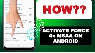How To Activate Force 4× MSAA On Android Phone screenshot 2