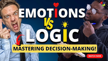 Emotions vs Logic: Mastering Decision Making!