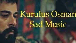 Kurulus Osman Sad Music || Osman Ghazi Sad Song