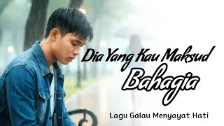 Dia Yang Kau Maksud Bahagia - Lagu Sedih Menyayat Hati  (Official Lirik Video)