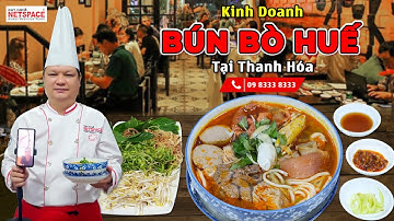 Kinh doanh Bún Bò Huế tại Thanh Hoá - Bí quyết Thầy Y - Netspace môi trường dạy nấu ăn chuyên nghiệp