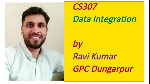 CS307 Data Integration by RAVI KUMAR, GPC DUNGARPUR