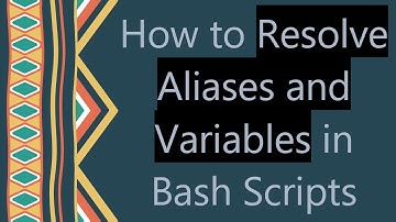 How to Resolve Aliases and Variables in Bash Scripts