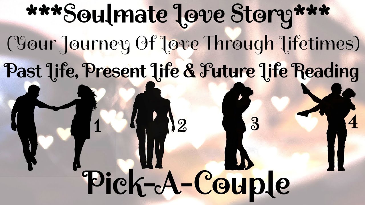 💖Pick-A-Couple💖 Soulmate's Journey Of Love Through Multiple Lifetimes!