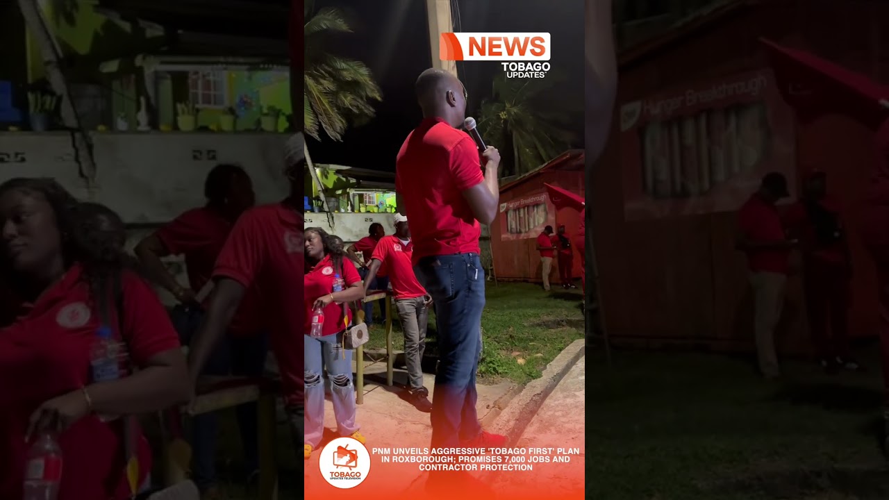 Партия PNM представила агрессивный план «Тобаго прежде всего» в Роксборо; обещает создать 7000 ра...