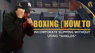 Boxing | How To | Incorporate Slipping without using "shields"